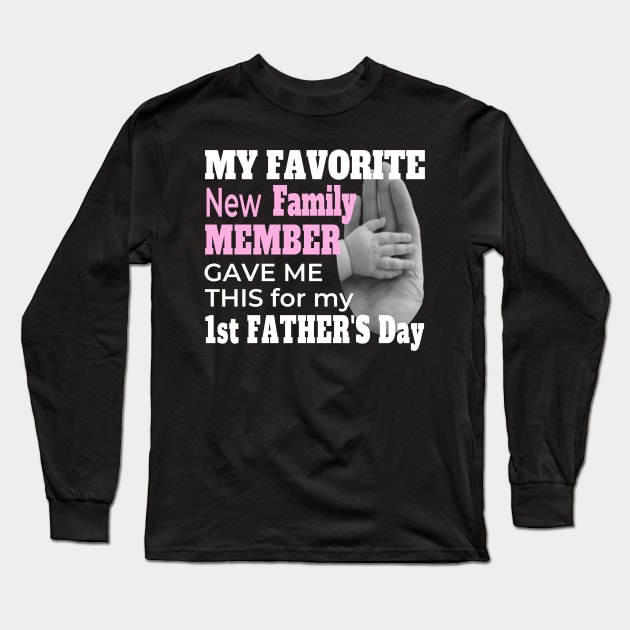 FIRST FATHER'S DAY BABY GIRL | NEW DAD FATHER'S DAY GIFTS Long Sleeve T-Shirt by KathyNoNoise